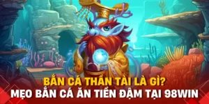 bắn cá thần tài 98win