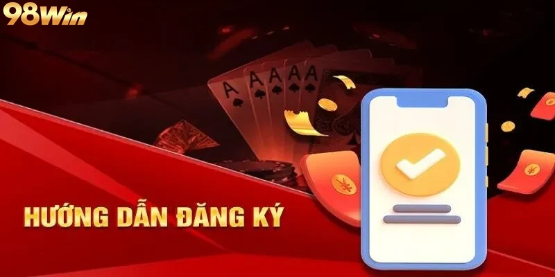 Hướng Dẫn Chi Tiết Cách Đăng Ký 98win